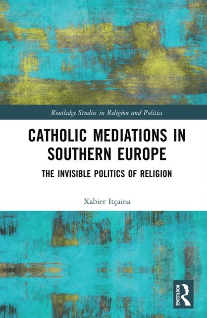 Xabier Itcaina - Catholic Mediations in Southern Europe, E-bok