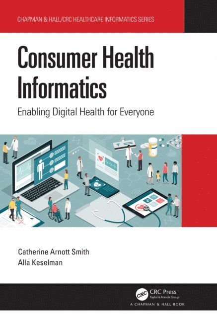 Alla Keselman, Catherine Arnott Smith - Consumer Health Informatics, E-bok