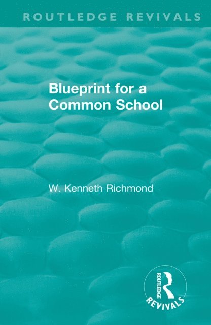 W. Kenneth Richmond - Blueprint for a Common School, E-bok
