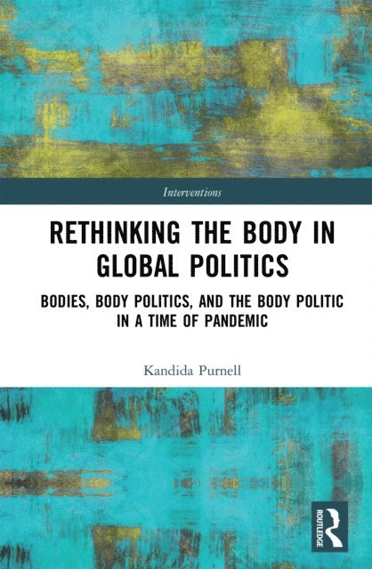 Kandida Purnell - Rethinking the Body in Global Politics, E-bok