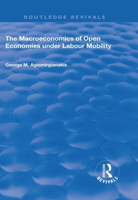 George M Agiomirgianakis - Macroeconomics of Open Economies Under Labour Mobility, E-bok