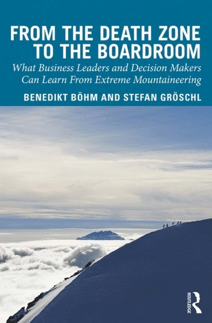 Stefan Groschl, Benedikt Boehm - From the Death Zone to the Boardroom, E-bok