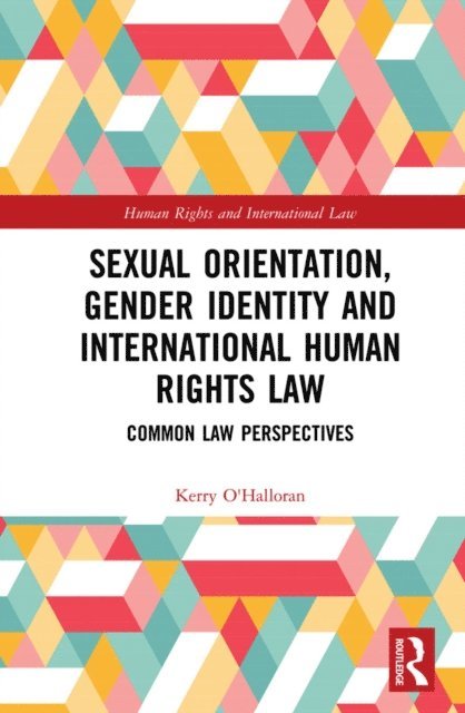 Kerry O'Halloran - Sexual Orientation, Gender Identity and International Human Rights Law, E-bok