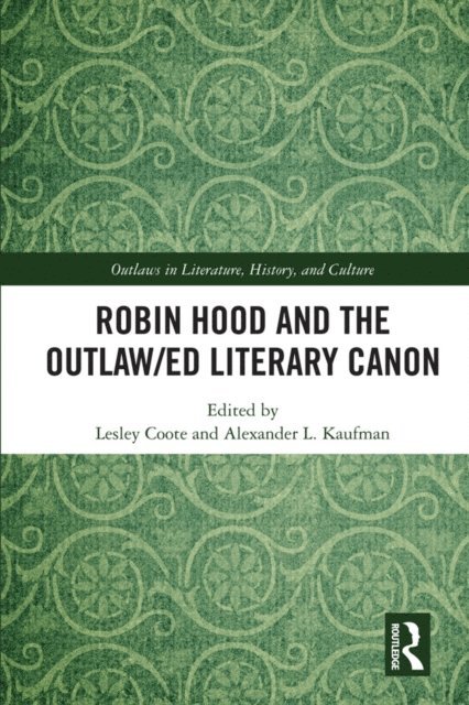 Alexander L. Kaufman, Lesley Coote - Robin Hood and the Outlaw/ed Literary Canon, E-bok