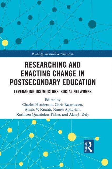 Kathleen Fisher, Alan James Daly, Naneh Apkarian, Alexis Knaub, Chris Rasmussen, Charles Henderson - Researching and Enacting Change in Postsecondary Education, E-bok