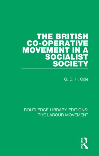 G. D. H. Cole - British Co-operative Movement in a Socialist Society, E-bok
