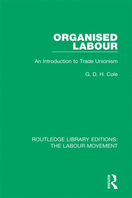 G. D. H. Cole - Organised Labour, E-bok