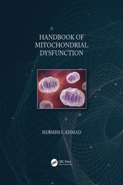 Shamim I. Ahmad - Handbook of Mitochondrial Dysfunction, E-bok