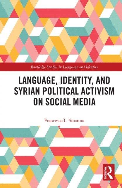 Francesco L. Sinatora - Language, Identity, and Syrian Political Activism on Social Media, E-bok
