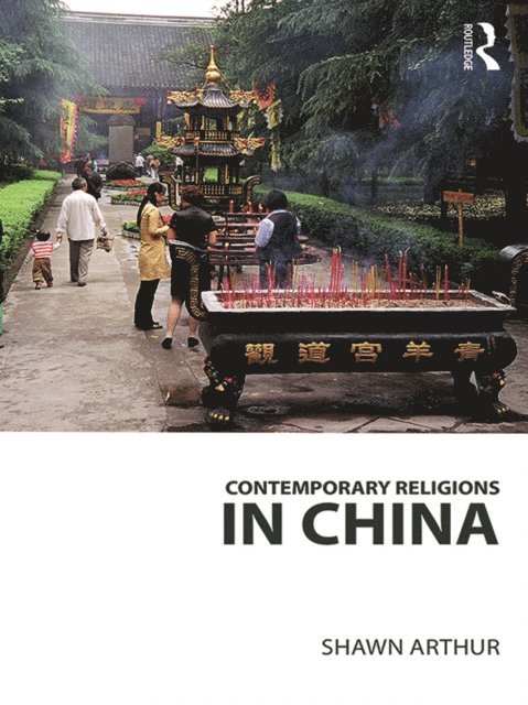 Shawn Arthur - Contemporary Religions in China, E-bok