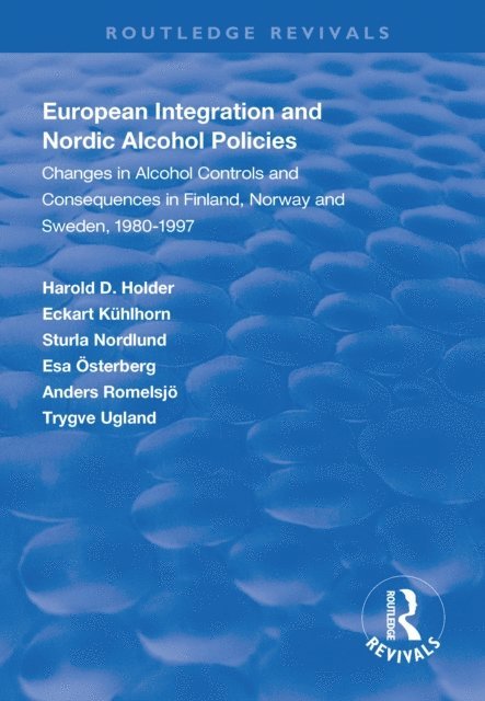 Trygve Ugland, Andres Romelsjo, Esa Osterberg, Sturla Nordlund, Eckart Kuhlhorn, Harold D. Holder - European Integration and Nordic Alcohol Policies, E-bok
