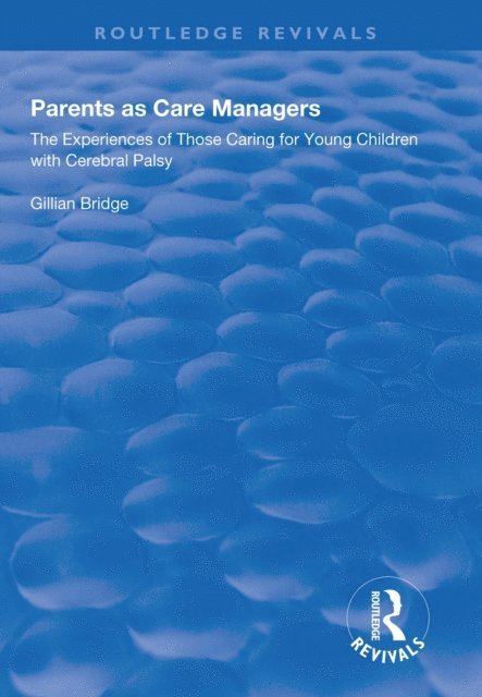 Gillian Bridge - Parents as Care Managers, E-bok