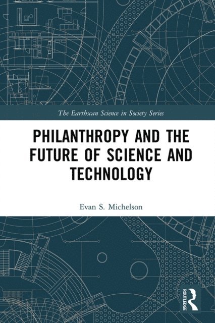 Evan Michelson - Philanthropy and the Future of Science and Technology, E-bok