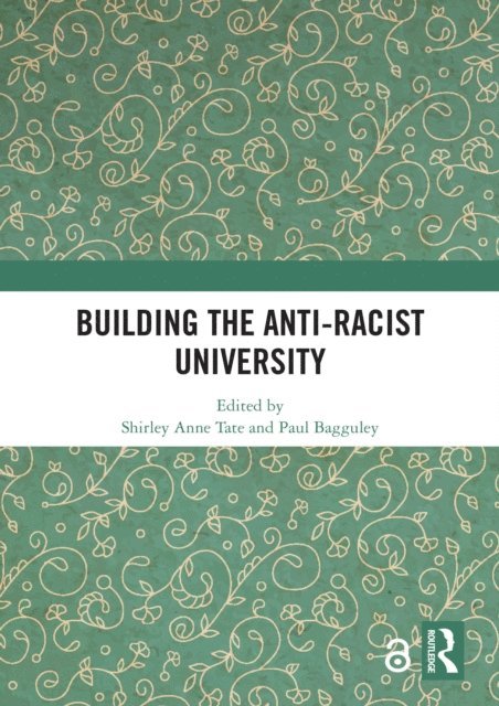 Paul Bagguley, Shirley Anne Tate - Building the Anti-Racist University, E-bok