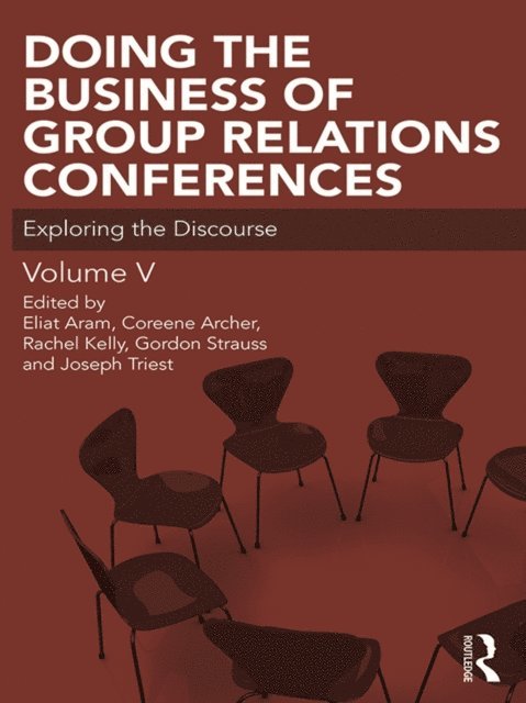 Joseph Triest, Gordon Strauss, Rachel Kelly, Coreen Archer, Eliat Aram - Doing the Business of Group Relations Conferences, E-bok