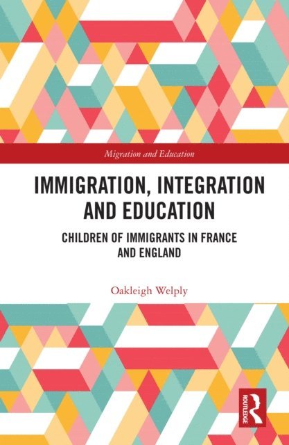 Oakleigh Welply - Immigration, Integration and Education, E-bok