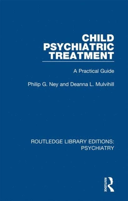 Deanna L. Mulvihill, Philip G. Ney - Child Psychiatric Treatment, E-bok
