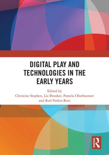 Rod Parker-Rees, Pamela Oberhuemer, Liz Brooker, Christine Stephen - Digital Play and Technologies in the Early Years, E-bok