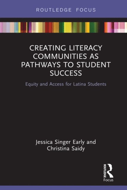 Christina Saidy, Jessica Singer Early - Creating Literacy Communities as Pathways to Student Success, E-bok