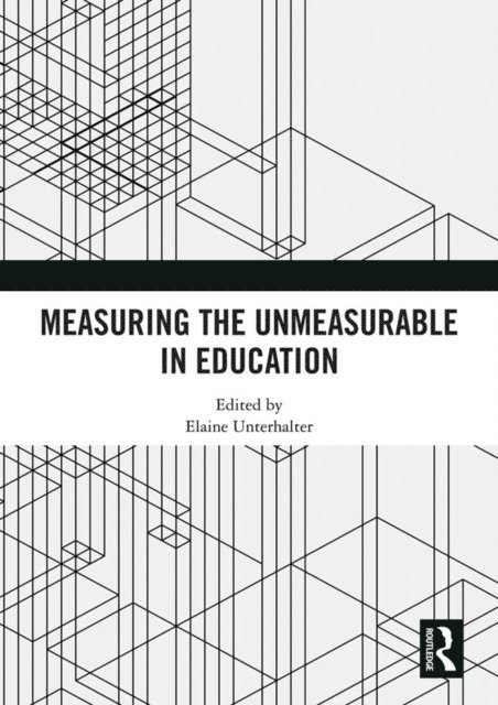 Elaine Unterhalter - Measuring the Unmeasurable in Education, E-bok