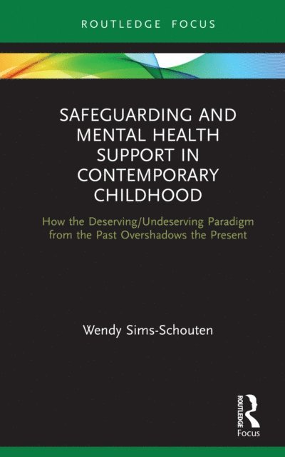 Wendy Sims-Schouten - Safeguarding and Mental Health Support in Contemporary Childhood, E-bok