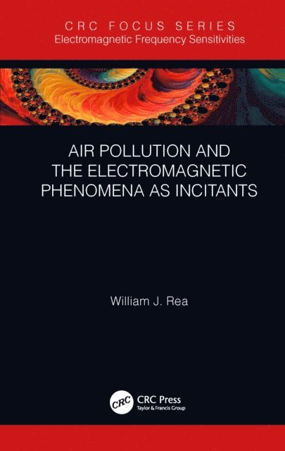 William J. Rea - Air Pollution and the Electromagnetic Phenomena as Incitants, E-bok