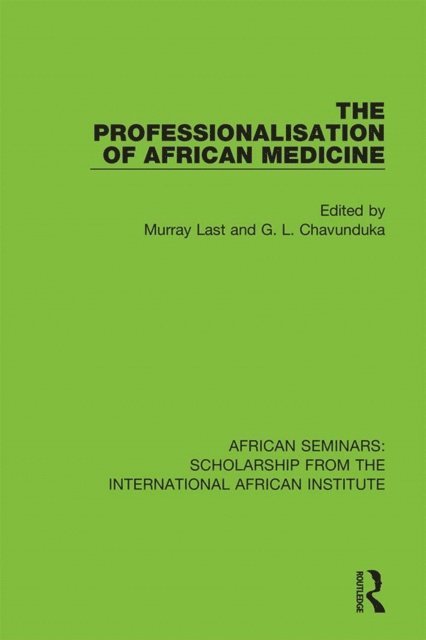 G. L. Chavunduka, Murray Last - Professionalisation of African Medicine, E-bok