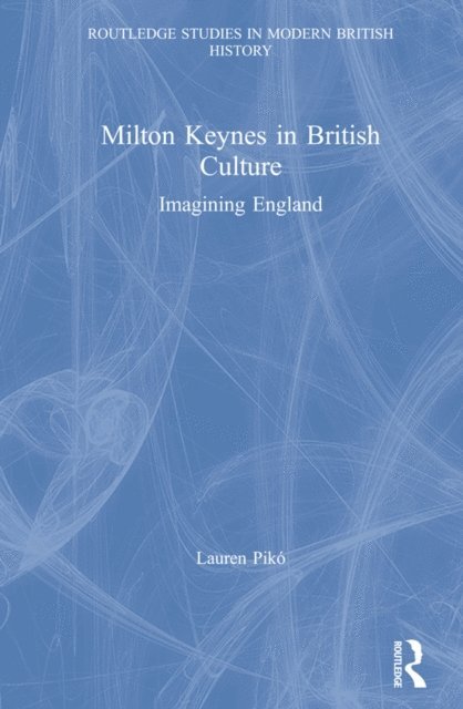 Lauren Piko - Milton Keynes in British Culture, E-bok