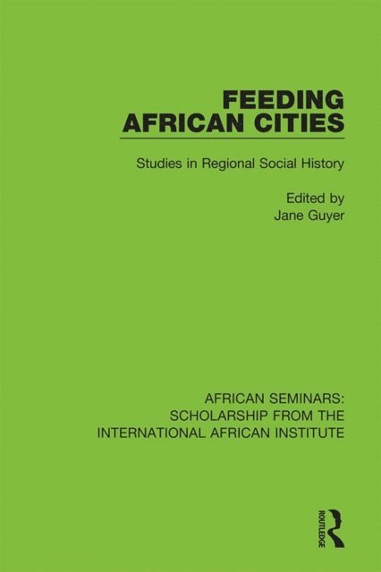 Jane Guyer - Feeding African Cities, E-bok