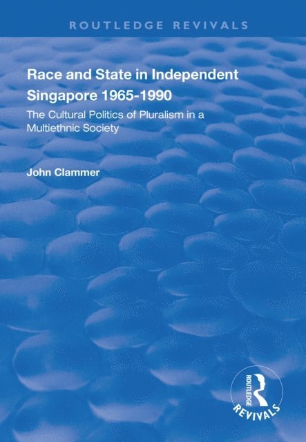 John Clammer - Race and State in Independent Singapore 1965-1990, E-bok