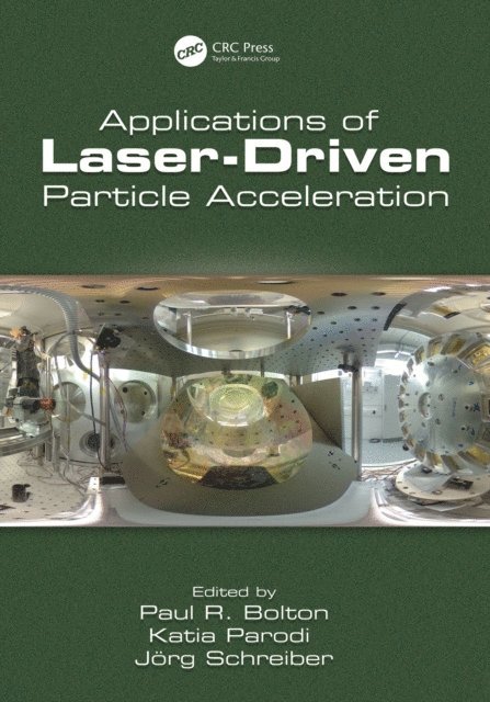 JA¶rg Schreiber, Katia Parodi, Paul Bolton - Applications of Laser-Driven Particle Acceleration, E-bok