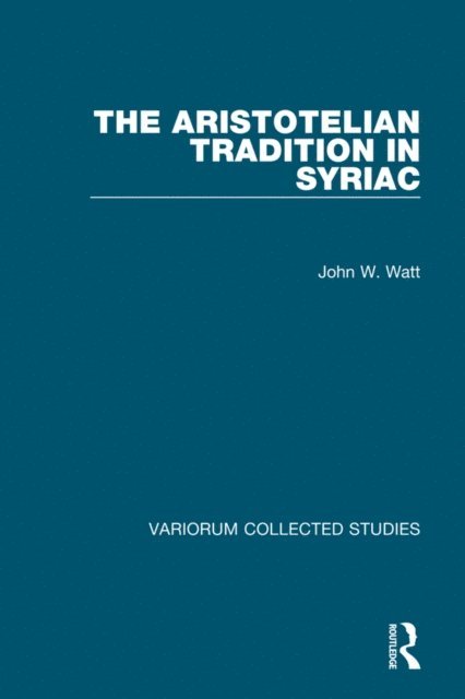 John W. Watt - Aristotelian Tradition in Syriac, E-bok