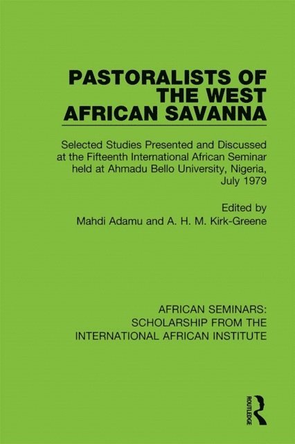 A. H. M. Kirk-Greene, Mahdi Adamu - Pastoralists of the West African Savanna, E-bok