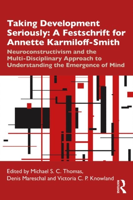 Victoria Knowland, Denis Mareschal, Michael S. C. Thomas - Taking Development Seriously A Festschrift for Annette Karmiloff-Smith, E-bok