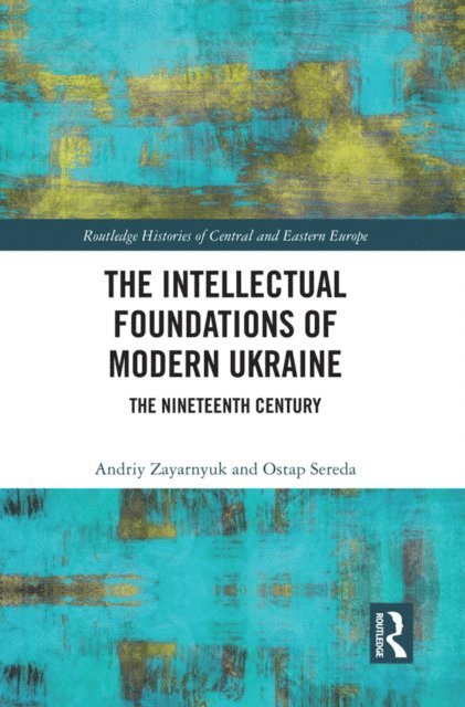 Ostap Sereda, Andriy Zayarnyuk - Intellectual Foundations of Modern Ukraine, E-bok