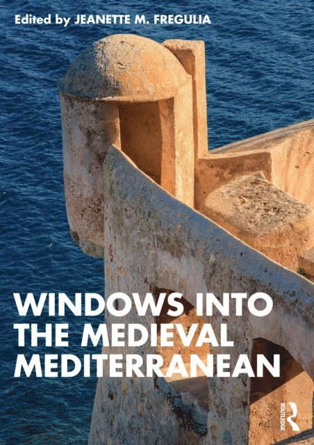 Jeanette M. Fregulia - Windows into the Medieval Mediterranean, E-bok