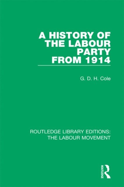 G. D. H. Cole - History of the Labour Party from 1914, E-bok