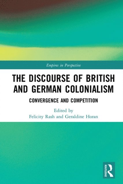 Geraldine Horan, Felicity Rash - Discourse of British and German Colonialism, E-bok