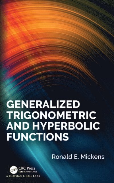 Ronald E. Mickens - Generalized Trigonometric and Hyperbolic Functions, E-bok