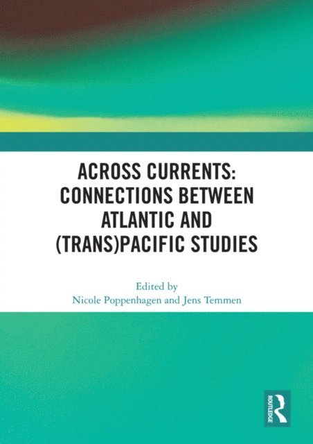 Jens Temmen, Nicole Poppenhagen - Across Currents: Connections Between Atlantic and (Trans)Pacific Studies, E-bok. Tillgänglighet: Lägg i varukorg