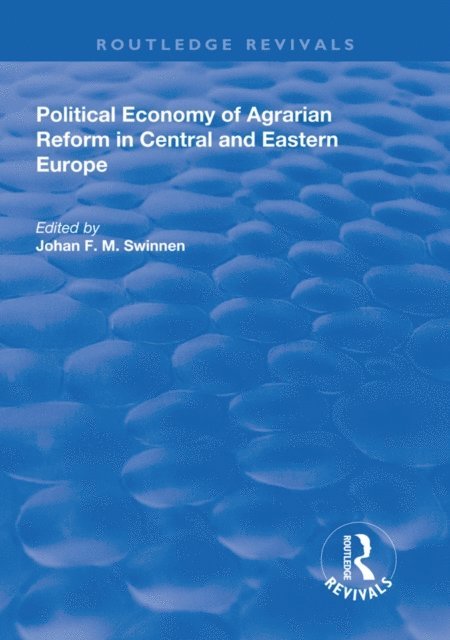 Johan F.M Swinnen - Political Economy of Agrarian Reform in Central and Eastern Europe, E-bok