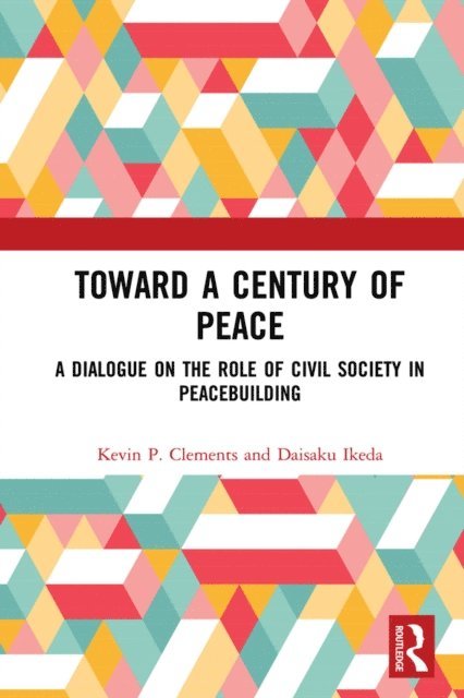 Daisaku Ikeda, Kevin P. Clements - Toward a Century of Peace, E-bok