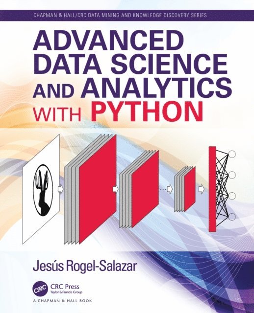 Jesus Rogel-Salazar - Advanced Data Science and Analytics with Python, E-bok