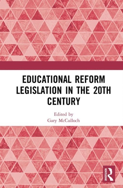 Gary McCulloch - Educational Reform Legislation in the 20th Century, E-bok