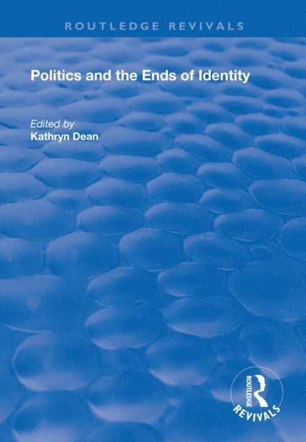 Kathryn Dean - Politics and the Ends of Identity, E-bok