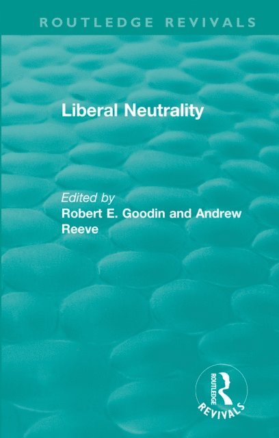 Robert Goodin, Andrew Reeve - Liberal Neutrality, E-bok