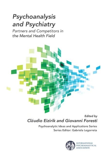 Giovanni Foresti, ClA!udio Laks Eizirik - Psychoanalysis and Psychiatry, E-bok