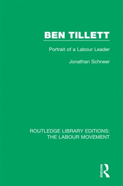 Jonathan Schneer - Ben Tillett, E-bok