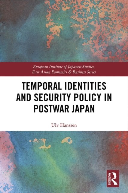 Ulv Hanssen - Temporal Identities and Security Policy in Postwar Japan, E-bok