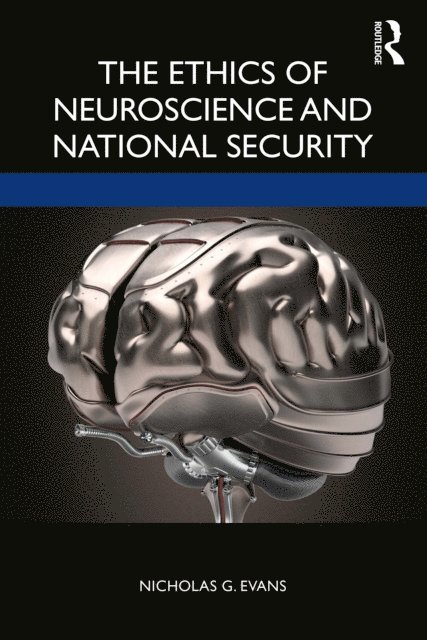 Nicholas G. Evans - Ethics of Neuroscience and National Security, E-bok